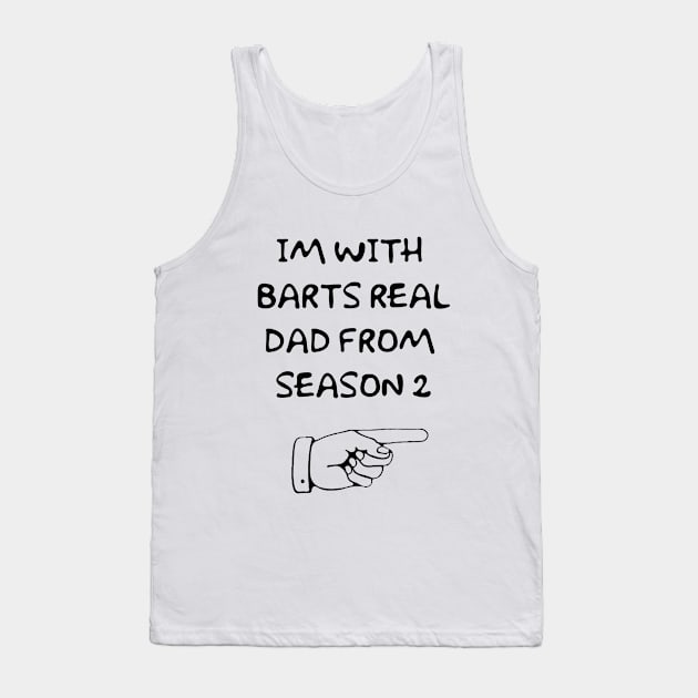 Stand beside Barts Real Dad! Tank Top by CSM69